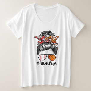 Aunt Life Baseball Basketball Aunt Messy Bun Plus Size T-Shirt