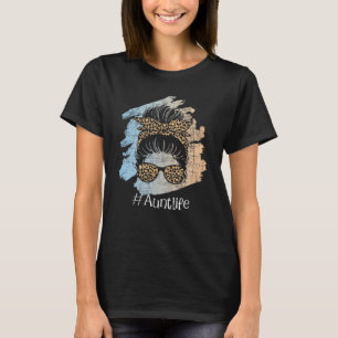 Aunt Life - Leopard Auntie Aunty Messy Hair Bun Ni T-Shirt