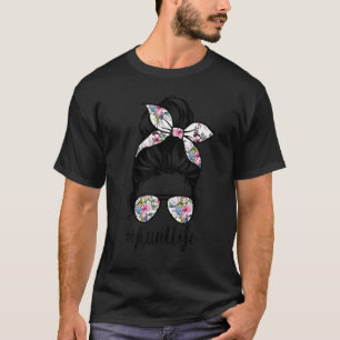 Aunt Life Messy Hair Bun Floral Women Mother's Day T-Shirt