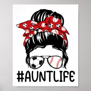 Aunt Life Softll Sell And Soccer Auntie Mothers Da Poster