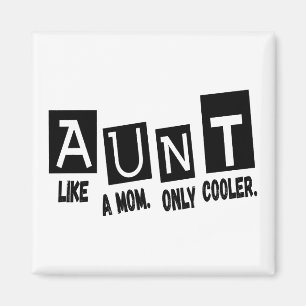 Aunt like a mom only cooler magnet