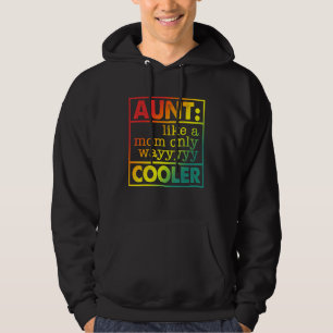Aunt Like A Mom Only Wayyyyy Cooler Hoodie