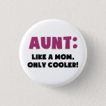 Aunt: Like a Mum, Only Cooler 3 Cm Round Badge<br><div class="desc"></div>