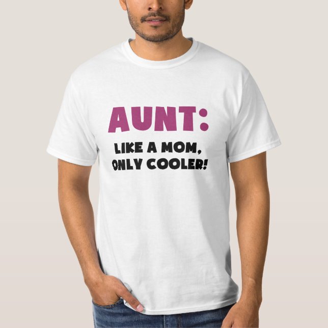 Aunt: Like a Mum, Only Cooler T-Shirt (Front)
