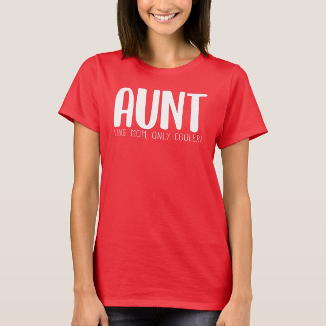 Aunt Like Mum Only Cooler T-Shirt (Front)