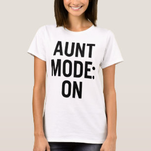 Aunt Mode On – Funny Family Humor T-Shirt