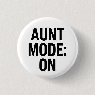 Aunt Mode On – Funny Family Humour 3 Cm Round Badge