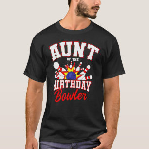Aunt Of The Birthday Bowler Bday Bowling Party Cel T-Shirt