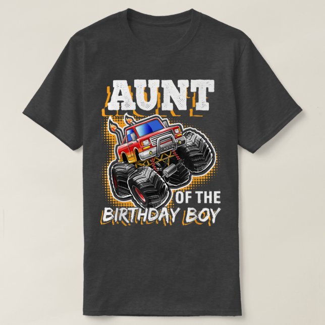 Aunt of the Birthday Boy Monster Truck Birthday Gi T-Shirt (Design Front)