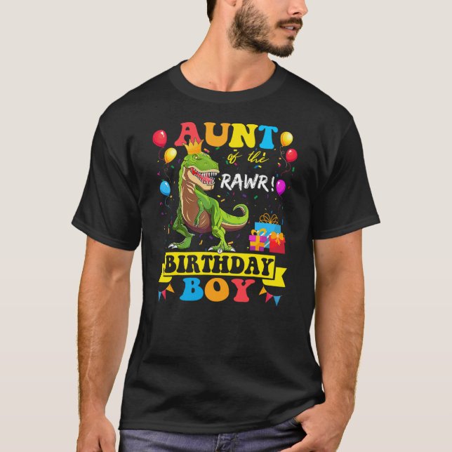 Aunt of the Birthday Boy T-Rex RAWR Dinosaur Birth T-Shirt (Front)