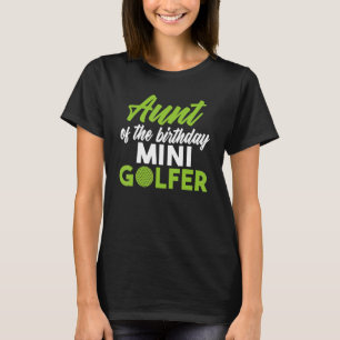 Aunt of the Birthday Mini Golfer Birthday T-Shirt