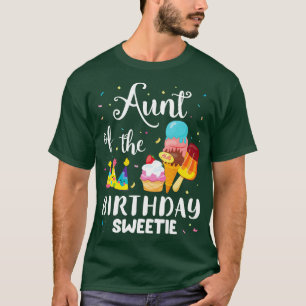 Aunt Of The Birthday Sweetie Happy To Cake Ice Cre T-Shirt