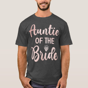 Aunt Of The Bride Bridal Shower Wedding Day T-Shir T-Shirt