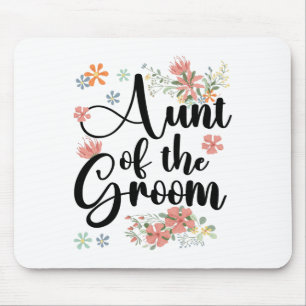 Aunt Of The Groom Flowers Groom's Aunt Of The Groo Mouse Pad