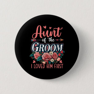 Aunt Of The Groom Proud Loved Him First Costume We 6 Cm Round Badge