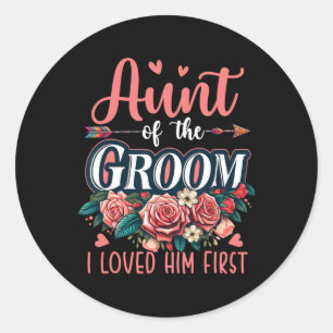 Aunt Of The Groom Proud Loved Him First Costume We Classic Round Sticker