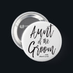 Aunt of the Groom | Script Wedding 6 Cm Round Badge<br><div class="desc">Make the Aunt of the Groom feel extra appreciated with this special custom name personalised buttons.

It features the words "Aunt of the Groom" in an elegant script.</div>