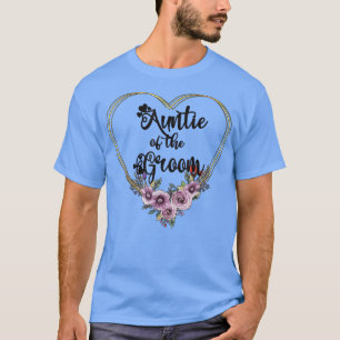 Aunt Of The Groom Shower Wedding Day Grooms Auntie T-Shirt