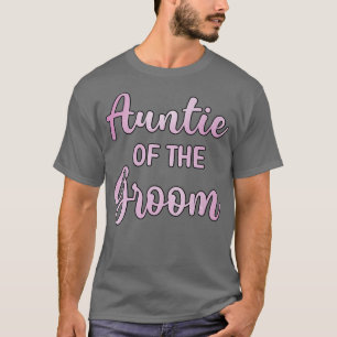 Aunt Of The Groom Wedding Day Groom Shower  T-Shirt