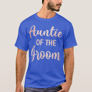 Aunt Of The Groom Wedding Day Groom Shower  T-Shirt