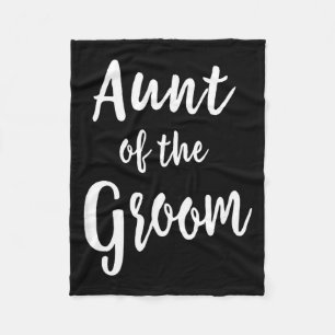 Aunt of The Groom Wedding Rehearsal Dinner Bridal Fleece Blanket
