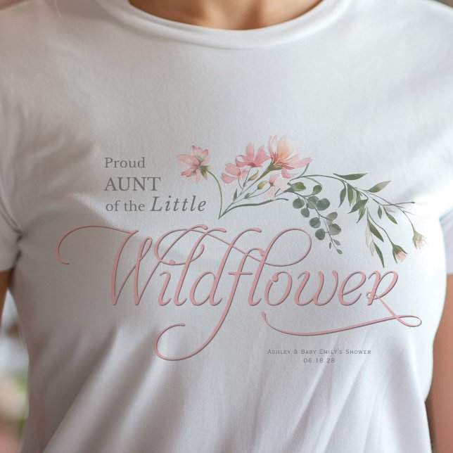 Aunt of the Little wildflower Baby Girl Shower T-Shirt (Aunt, little wildflower pink Baby Girl Shower T-shirt.)