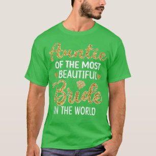 Aunt Of The Most Beautiful Bride Bridal Shower T-S T-Shirt