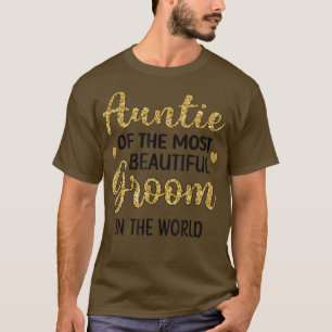 Aunt Of The Most Beautiful Groom Shower Aunt  T-Shirt