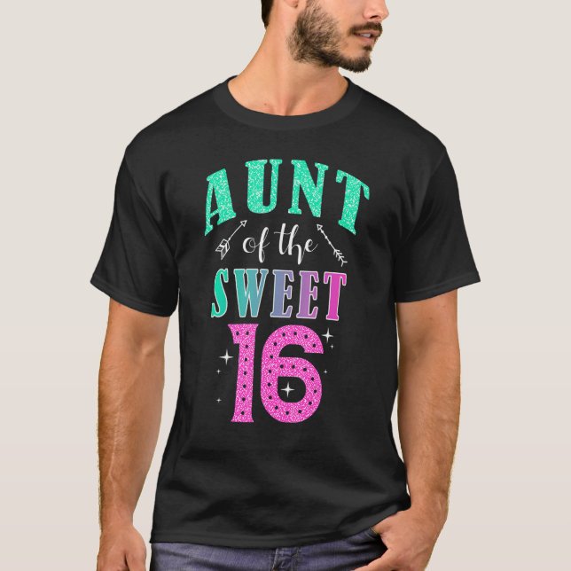 Aunt Of The Sweet 16 Sixteen Parents Matching Fami T-Shirt (Front)