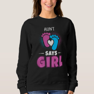 Aunt Says Girl Baby Gender Reveal Outfit Pregnancy Sweatshirt