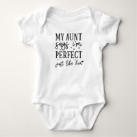 Aunt Shirt for Baby I'm Perfect Just Like Her