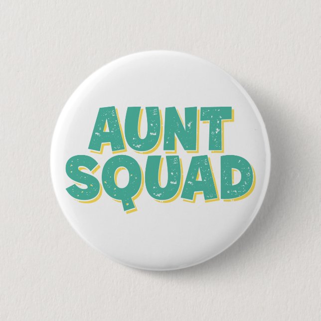 Aunt Squad. 6 Cm Round Badge (Front)