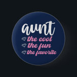 Aunt The Cool The Fun The Favourite Funny Auntie 6 Cm Round Badge<br><div class="desc">Sweet and cute aunt design for your favourite aunt, coolest auntie on the planet and the best sister in the world. Cool aunt merchandise for those with cute nieces and nephews. This theme also fits for your sister's baby shower or pregnancy announcement. Vintage and retro style typography type art with...</div>