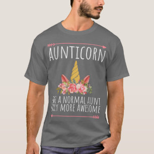 Aunticorn Like A Normal Aunt Only Awesome Funny Un T-Shirt