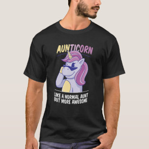 Aunticorn Like Normal But More Awesome Cute Unicor T-Shirt