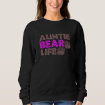 Auntie Bear Life Mum Christmas Birthday Family Mat Sweatshirt<br><div class="desc">Auntie Bear Life Mum Christmas Birthday Family Match Paw</div>