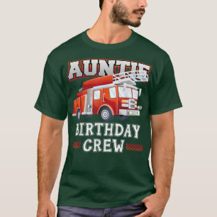 Auntie Birthday Crew Fire Truck Firefighter Family T-Shirt