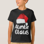 Auntie Claus Christmas Family Matching Santa Hat P T-Shirt<br><div class="desc">Auntie Claus Christmas Family Matching Santa Hat Pajama Gift</div>