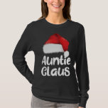 Auntie Claus Christmas Family Matching Santa Hat P T-Shirt<br><div class="desc">Auntie Claus Christmas Family Matching Santa Hat Pajama Gift</div>
