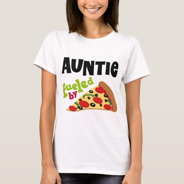 Auntie Fuelled By Pizza T-Shirt (Front)