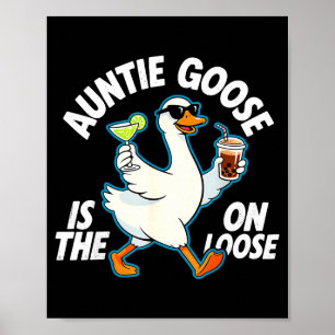 Auntie Goose On The Loose Funny Drinking Gift  Poster
