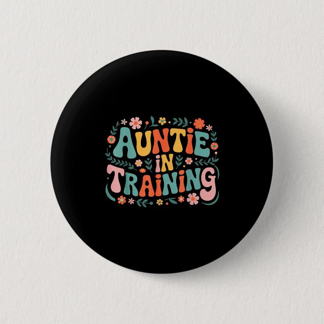 Auntie In Training Aun For Hostal Labor Nephew  6 Cm Round Badge (Front)