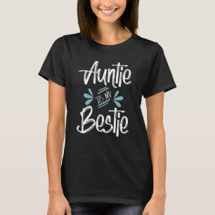 Auntie Is My Bestie My Favourite Aunt T-Shirt