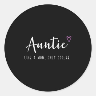Auntie like a mom only cooler mother's day classic round sticker