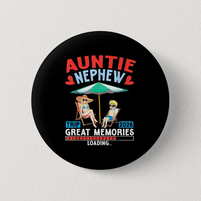 Auntie Nephew Trip 2026 Great Memories Loading Fam 6 Cm Round Badge (Front)