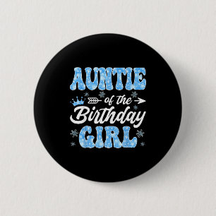 Auntie Of The Birthday Girl Snowflakes Winter Chri 6 Cm Round Badge