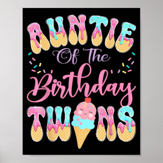 Auntie Of The Birthday Twins Sweet Ice Cream Drip Poster