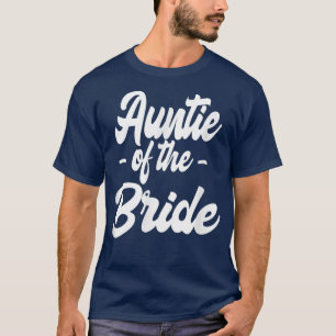 Auntie of the Bride  Bachelorette Matching Group C T-Shirt