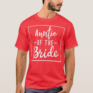 Auntie of the Bride - Bachelorette Matching Group T-Shirt