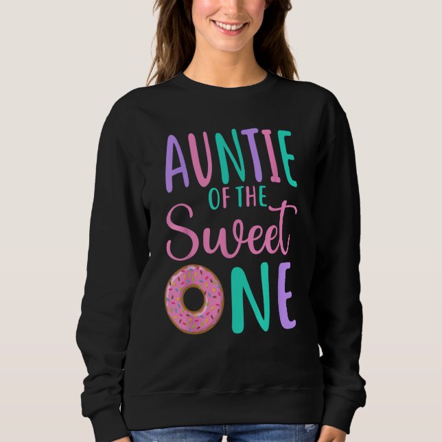 Auntie of the Sweet one Aunt 1st Birthday Girl Don Sweatshirt (Front)